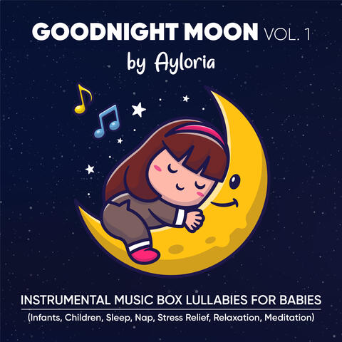 Goodnight Moon Vol. 1 - Instrumental Music Box Lullabies for Babies (Infants, Children, Sleep, Nap, Stress Relief, Relaxation, Meditation) album art