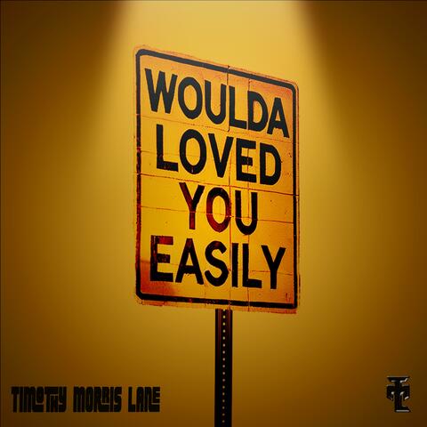 Woulda Loved You Easily album art