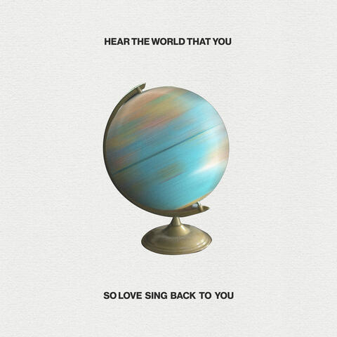 Hear The World That You So Love Sing Back to You album art