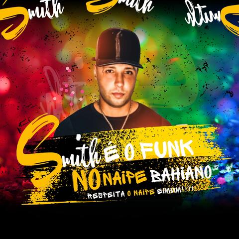 Smith é o Funk  No Naipe Bahiano - Respeita o Naipe Eimm!!!!! album art
