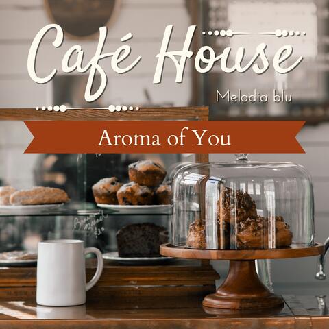 Cafe House Aroma of You album art