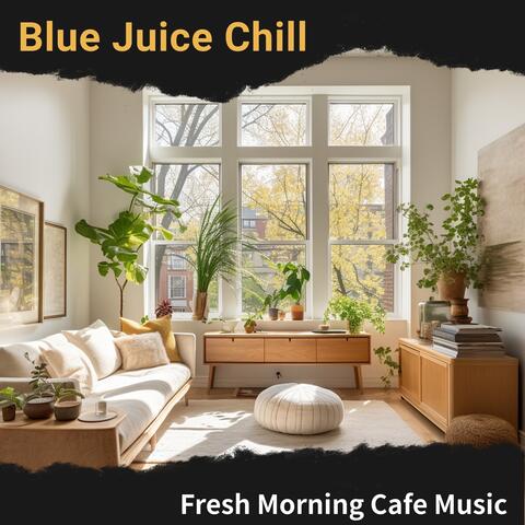 Fresh Morning Cafe Music album art
