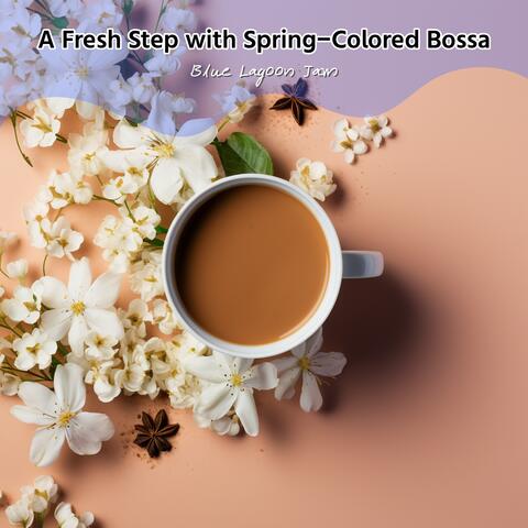 A Fresh Step with Spring-Colored Bossa album art