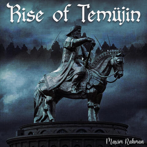 The rise of Temujin (Chinggis Khaan) album art