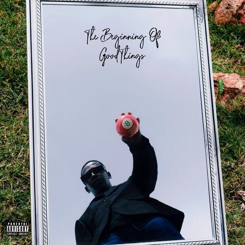 THE BEGINNING OF GOOD THINGS album art