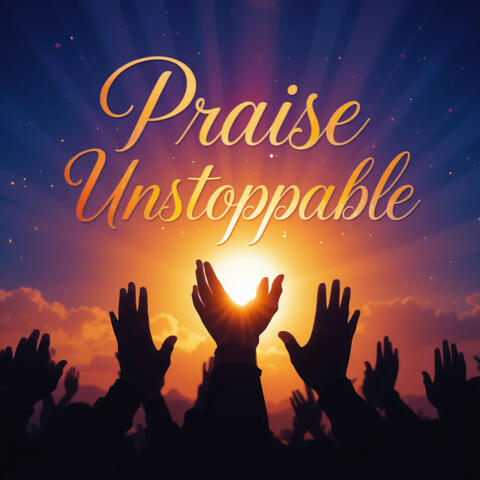 Praise Unstoppable album art