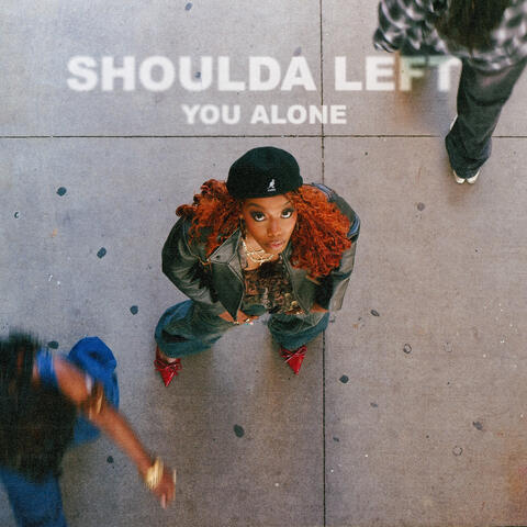 Shoulda Left You Alone album art