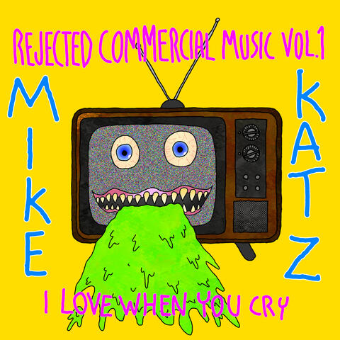 Rejected Commercial Music Vol. 1: I Love When You Cry album art