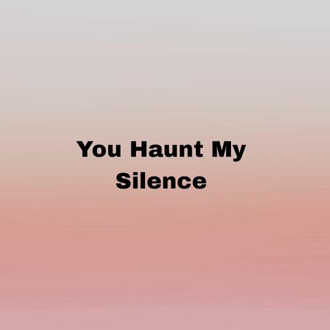 You Haunt My Silence album art