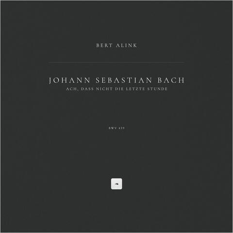 Ach, dass nicht die letzte Stunde, BWV 439 album art