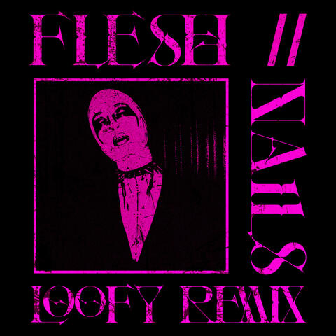 FLESH // NAILS - Loofy Remix album art