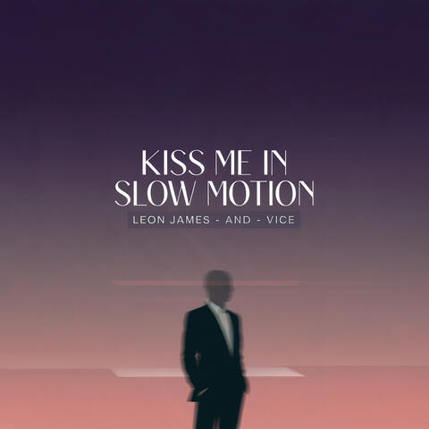 Kiss me in slow motion album art