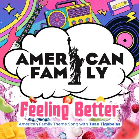 Feeling Better (American Family Theme Song with Tuan Tigabelas) album art
