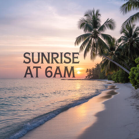 Sunrise at 6AM album art