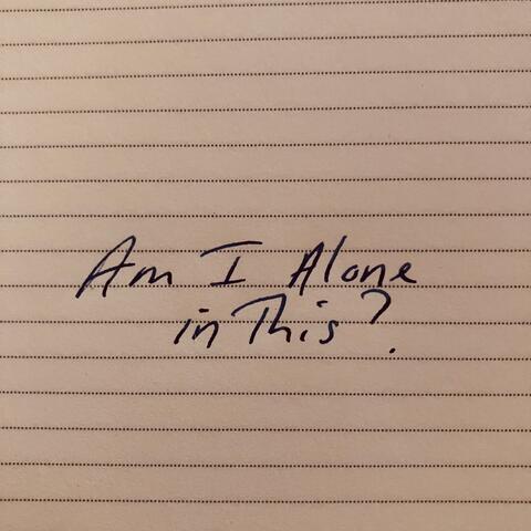 Am I Alone In This? album art