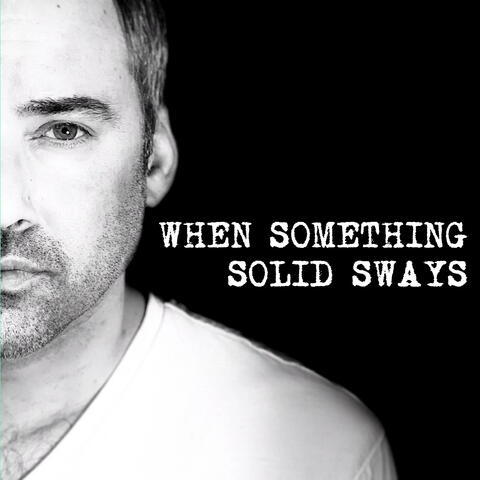 When Something Solid Sways album art