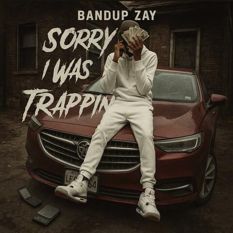 Sorry I Was Trappin’ album art