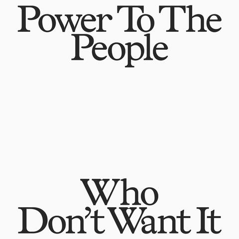 Power To The People Who Don't Want It album art