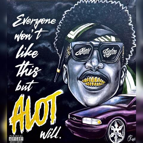 Everyone Won't Like This, But ALOT Will album art
