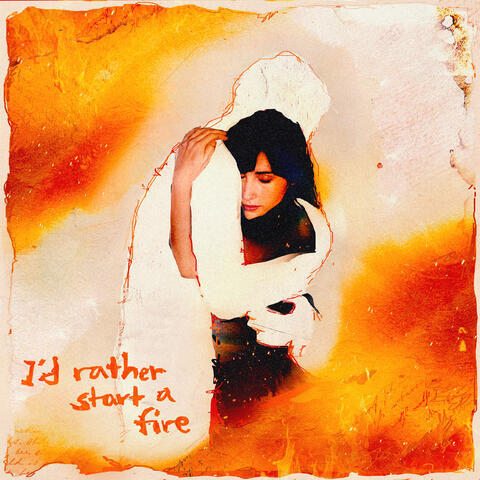 i'd rather start a fire album art