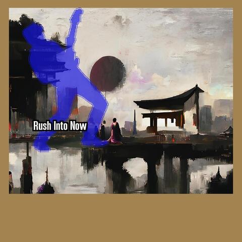 Rush Into Now album art