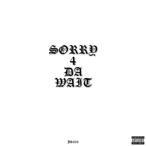 Sorry 4 Da Wait album art