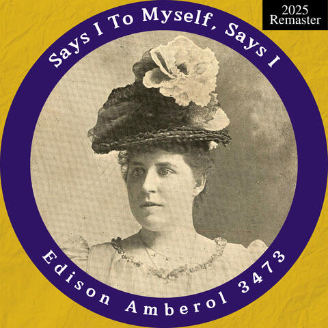 Edison Amberol 3473: Says I To Myself, Says I album art