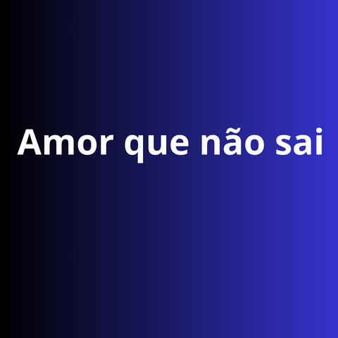 Amor que não sai album art