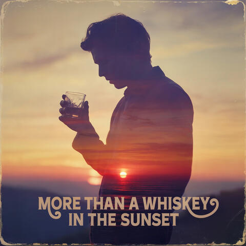 More Than a Whiskey in the Sunset album art