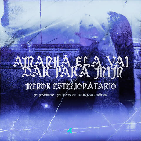AMANHÃ ELA VAI DAR PARA MIM x MENOR ESTELIONÁTARIO album art