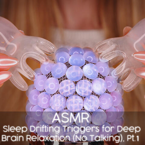 ASMR Sleep Drifting Triggers for Deep Brain Relaxation (No Talking), Pt. 1 album art