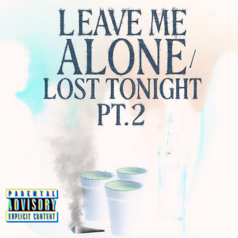 LEAVE ME ALONE / LOST TONIGHT PT.2 album art
