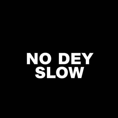 No Dey Slow album art