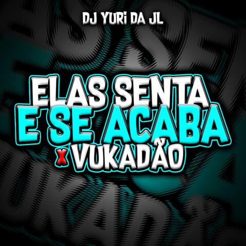 ELAS SENTA E SE ACABA X VUKADÃO album art
