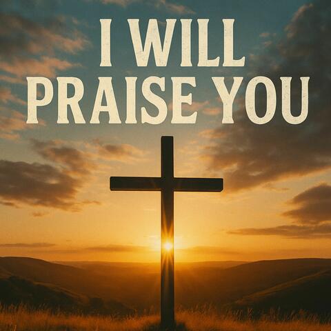 I Will Praise You album art