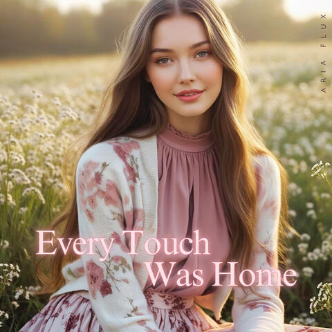 Every Touch Was Home album art