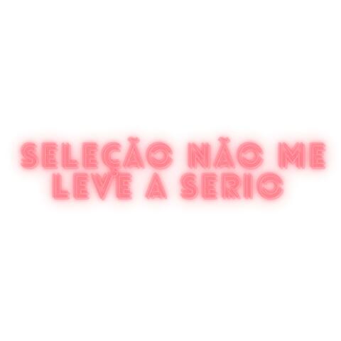 SELEÇÃO NÃO ME LEVE A SERIO album art