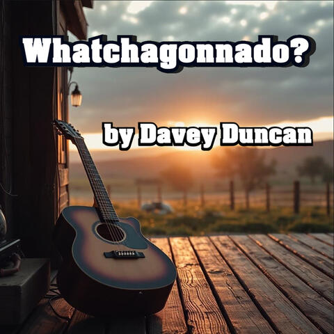 Whatchagonnado? album art