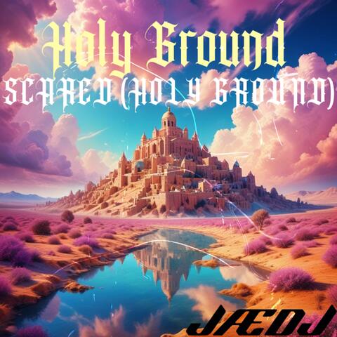 HOLY GROUND SCARED (Holy Ground) album art