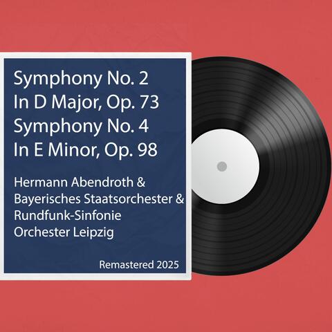 Symphony No. 2 In D Major, Op. 73 / Symphony No. 4 In E Minor, Op. 98: Remastered 2025 album art