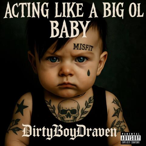 Acting like a big ol baby album art