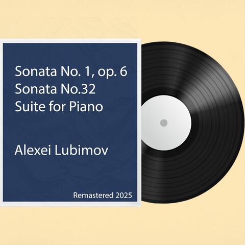 Sonata No. 1, op. 6 / Sonata No.32 / Suite for Piano: Remastered 2025 album art