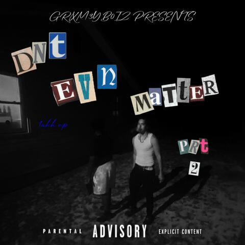 DNT EVN MATTER PRT2 album art