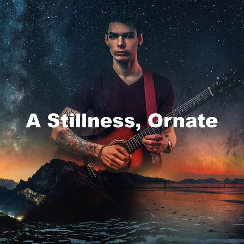 A Stillness, Ornate album art
