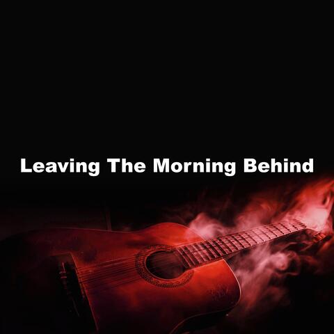 Leaving The Morning Behind album art