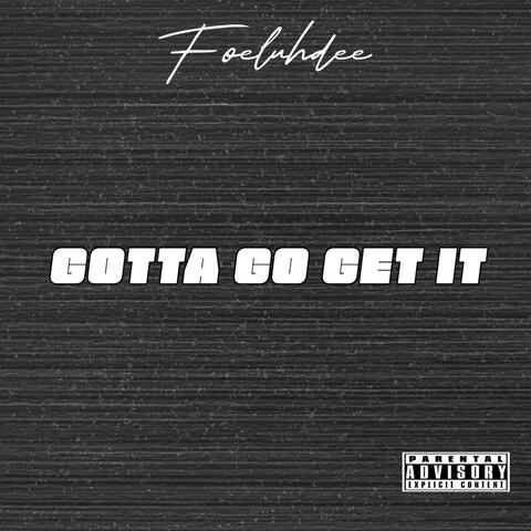 Gotta go get it album art
