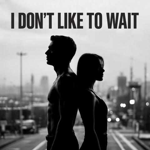I Don't Like To Wait album art