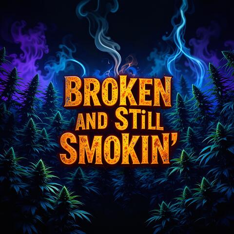 Broken and Still Smokin album art