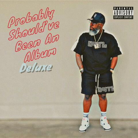 Probably Shouldve Been An Album (Deluxe) album art