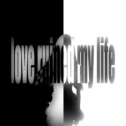love ruined my life album art
